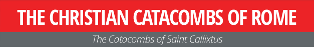 Le Catacombe Cristiane di San Callisto - Roma
